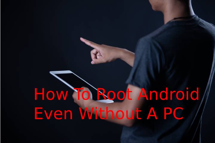 How To Root Android Even Without A PC