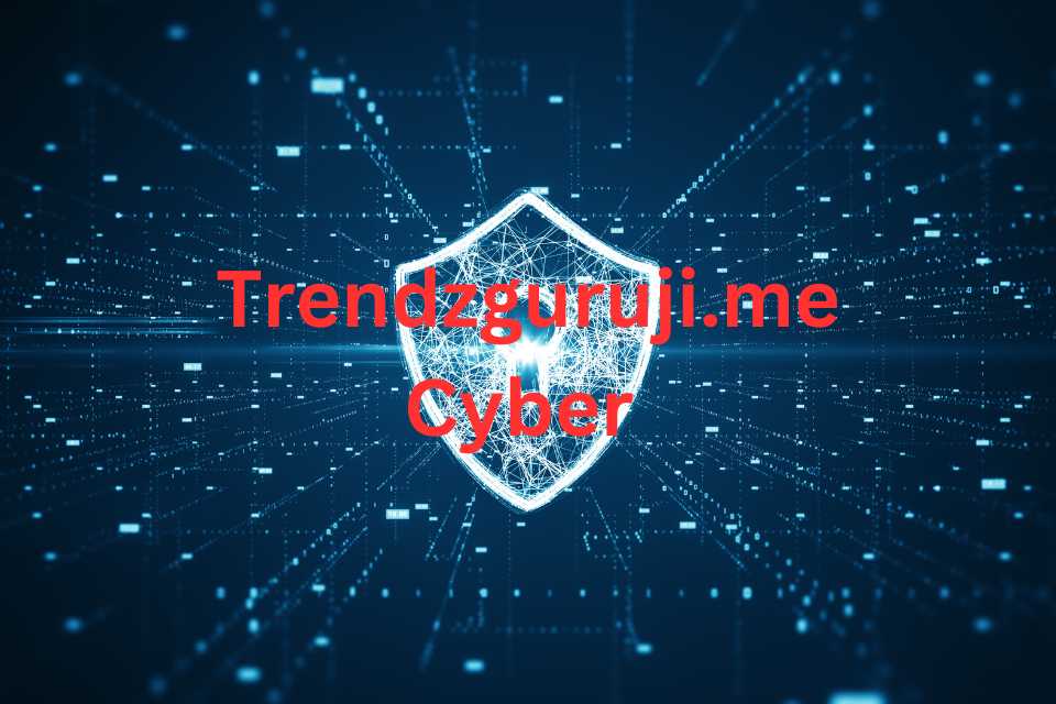 Trendzguruji.me Cyber 2024: All About Cyber Info And Tech Universe