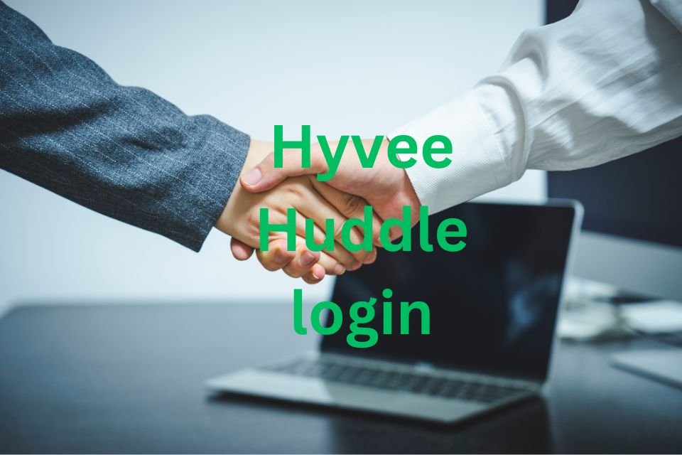 Hyvee Huddle login: Comprehensive Login Guide